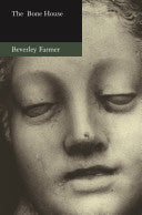 The Bone House - Essays by Beverley Farmer