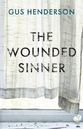 The Wounded Sinner by Gus Henderson