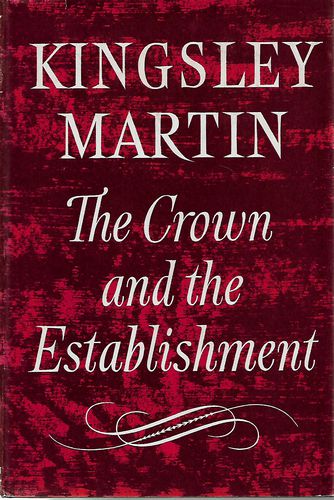 The Crown And the Establishment by Kingsley Martin