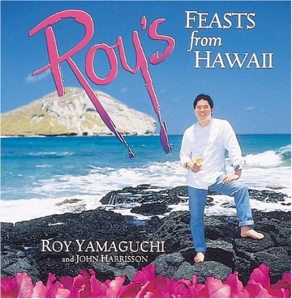 Roy's Feasts From Hawaii by Roy Yamaguchi