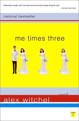 Me Times Three: a Novel by Alex Witchel