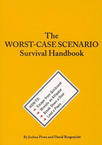 The Worst-Case Scenario Survival Handbook by David Borgenicht and Joshua Piven