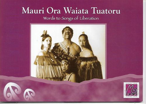 Mauri ora waiata tuatoru: words to songs of liberation by Morgan-Kohu, Hinewirangi