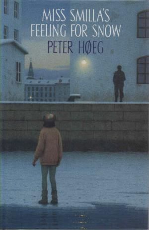 Miss Smilla's Feeling for Snow by Peter Hoeg