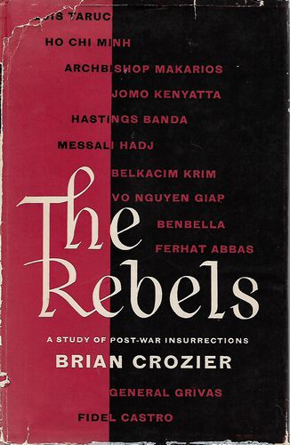 The Rebels: A Study of Post-war Insurrections by Brian Crozier