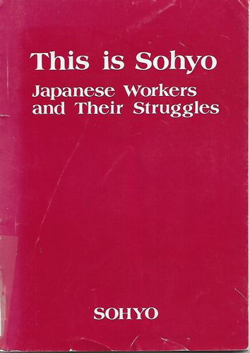 This is Sohyo. Japanese Workers and Their Struggle