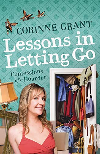 Lessons in Letting Go - Confessions of a hoarder by Corinne Grant