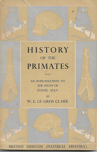 History of the Primates:  an Introduction to the Study of Fossil Man by Wilfrid E. Le Gros Clark