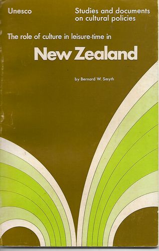 The Role of Culture And Leisure-Time in New Zealand by Bernard W. Smyth