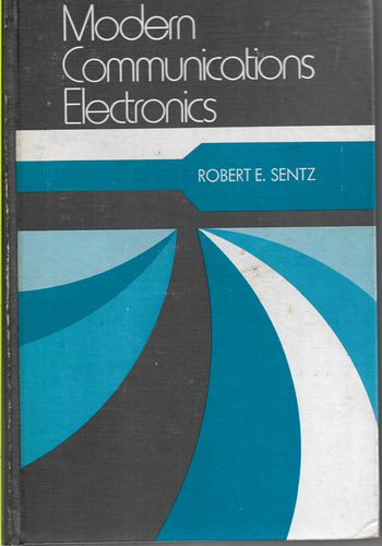 Modern Communications Electronics by Robert E. Sentz