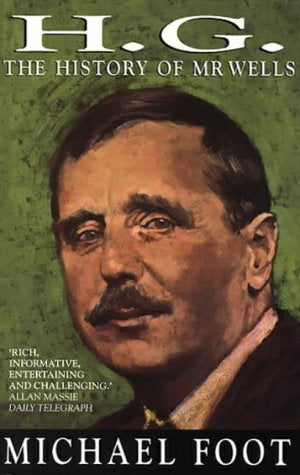 H.G.: History of Mr Wells by Michael Foot