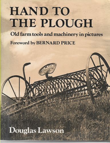 Hand To the Plough - Old Farm Tools And Machinery in Pictures by Douglas Lawson