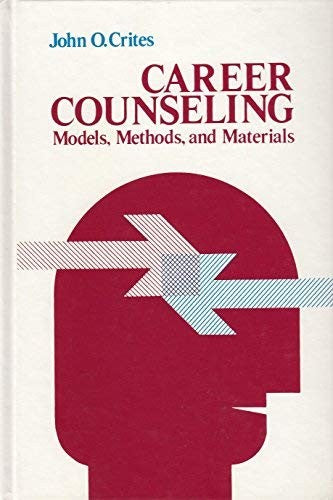 Career Counseling: models, methods, and materials by John Orr Crites