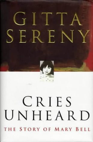 Cries Unheard by Gitta Sereny
