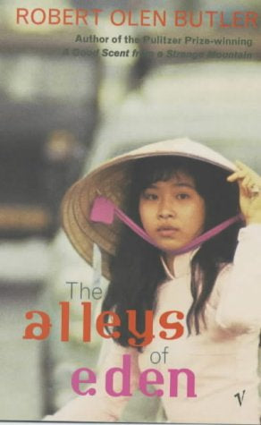 The Alleys of Eden by Robert Olen Butler