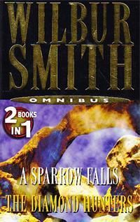 A Sparrow Falls: And Diamond Hunters - Omnibus by Wilbur Smith
