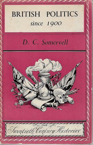 British Politics Since 1900 by D.C. Somervell