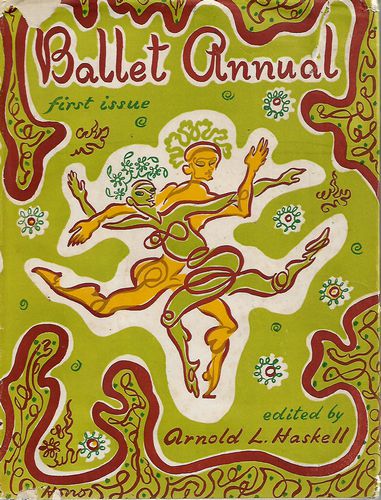 The Ballet Annual; a Record and Year Book of the Ballet; First Issue by Mary Clarke and Arnold L. Haskell