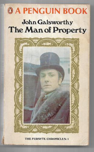 The Man of Property. The Forsyte Chronicles: 1 by John Galsworthy