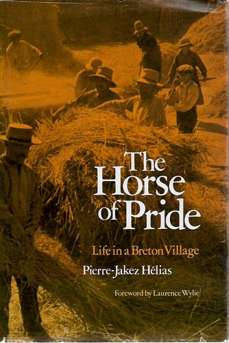 The Horse of Pride: Life in a Breton village by June Guicharnaud and Pierre Jakez Helias