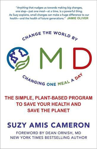 Omd (One Meal a Day): the Simple, Plant-Based Program To Save Your Health And Save the Planet by Cameron Suzy Amis