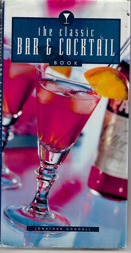 The Classic Bar And Cocktail Book by Jonathan Goodall