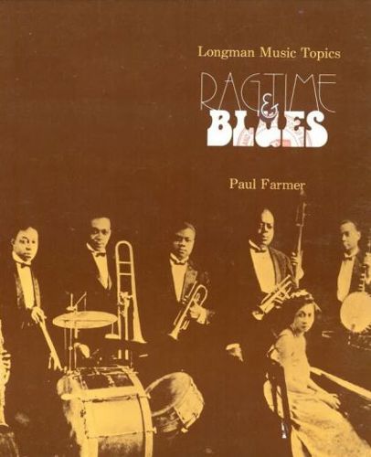 Ragtime & Blues (Longman Music Topics) by Paul Farmer