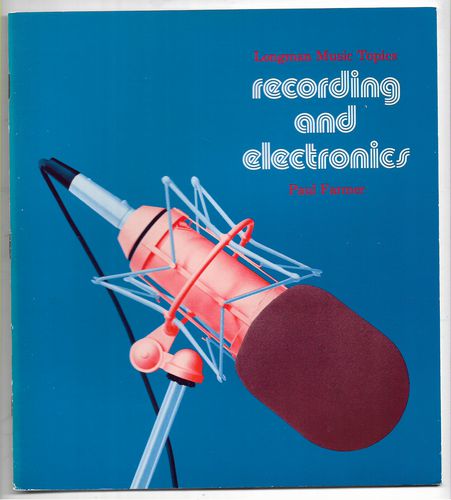 Recording And Electronics (Longman Music Topics) by Paul Farmer