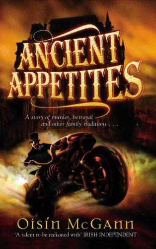 Ancient Appetites by Oisin McGann