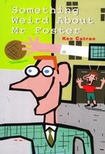 Something Weird About Mr. Foster by Ken Catran