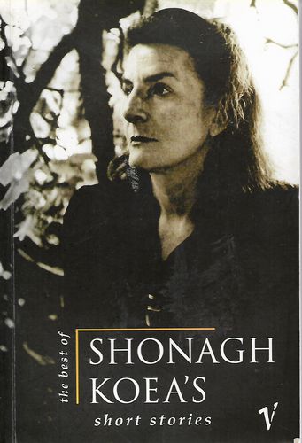 The Best of Shonagh Koea's Short Stories by Shonagh Koea