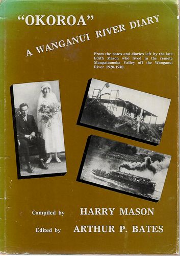 'Okoroa'. A Wanganui River Diary by Arthur P. Bates and Harry Mason