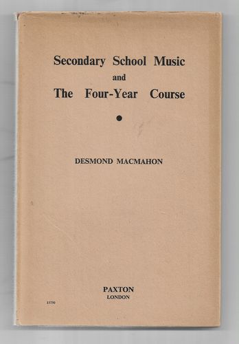 Secondary School Music And the the Four-Year Course by Desmond Macmahon