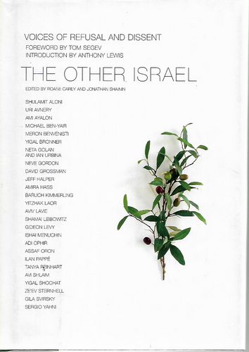 The Other Israel: Voices of Refusal And Dissent by Roane Carey and Tom Segev and Jonathan Shainin