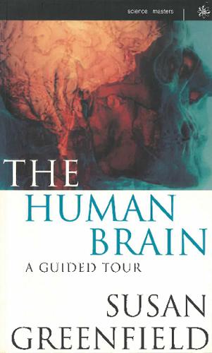 The Human Brain. A Guided Tour by Susan Greenfield