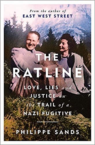 The Ratline : Love, Lies And Justice on the Trail of a Nazi Fugitive by Philippe Sands