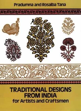 Traditional Designs From India for Artists And Craftsmen (Dover Pictorial Archive) by Pradumna Tana and Rosalba Tana