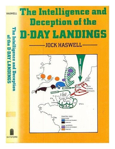 The Intelligence And Deception of the D-Day Landings by John Haswell