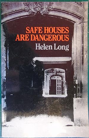 Safe Houses Are Dangerous by Helen Long