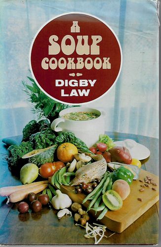 Digby Law's Soup Cookbook by Digby Law