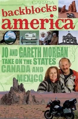 Backblocks America: Jo and Gareth Morgan take on the States, Canada and Mexico by Gareth Morgan and Jo Morgan