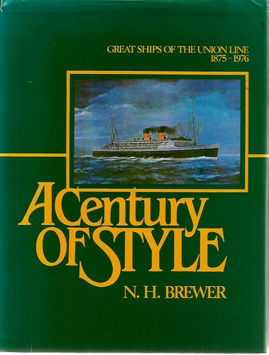 A Century of Style: Great Ships of the Union Line 1875-1976 by N. H. Brewer