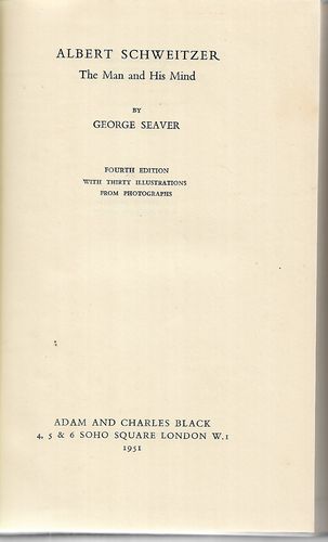 Albert Schweitzer, the Man And His Mind by George Seaver