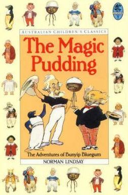 The Magic Pudding: the adventures of Bunyip Bluegum and his friends Bill Barnacle & Sam Sawnoff by Norman Lindsay