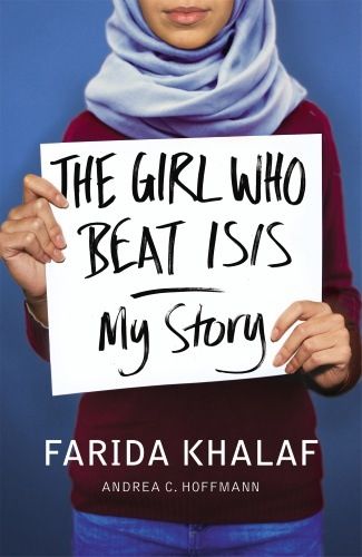 The Girl Who Beat Isis: My Story by Farida Khalaf