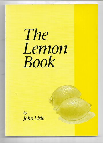 The Lemon Book: Unleash the Phenomenal Powers of Citrus Lemon by John Lisle