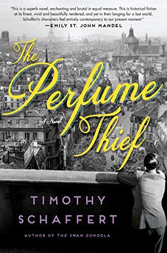 The Perfume Thief: a Novel by Timothy Schaffert