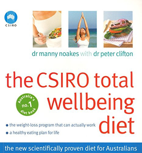 The CSIRO Total Wellbeing Diet by Peter Clifton and Manny Noakes