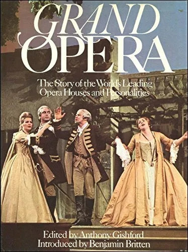 Grand Opera: the story of the world's leading opera houses and personalities by Anthony Gishford