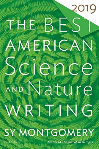 The Best American Science And Nature Writing 2019 by Sy Montgomery